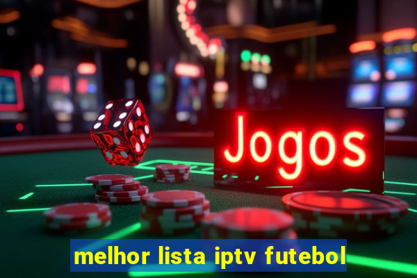 melhor lista iptv futebol